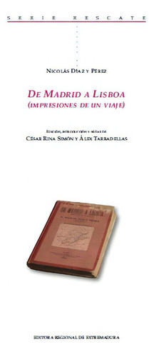 De Madrid A Lisboa, De Díaz Y Pérez, Nicolás. Editorial Editora Regional De Extremadura, Tapa Blanda En Español