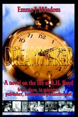 Libro Dreammaker : A Novel On The Life Of R. H. Boyd - Em...