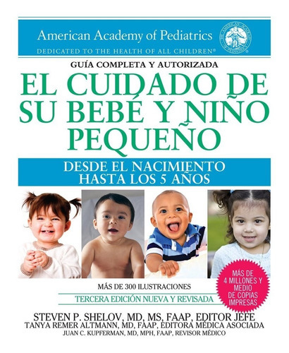 El Cuidado De Su Bebé Y Niño Pequeño: Desde El Nacimiento Hasta Los Cinco Años, De Tanya Remer Altmann Md Faap. Editorial American Academy Of Pediatrics, Tapa Blanda En Español, 2016