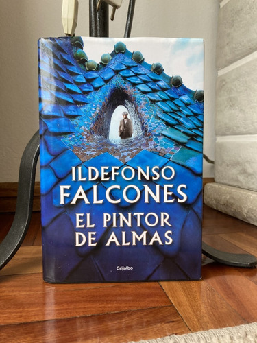 El Pintor De Almas  Ildefonso Falcones Ed. Grijalbo