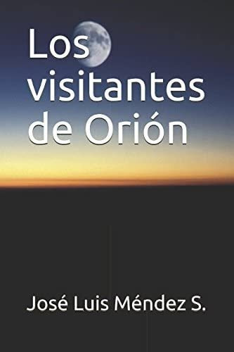 Libro: Los Visitantes De Orión (spanish Edition)