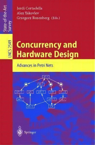 Concurrency And Hardware Design : Advances In Petri Nets, De Jordi Cortadella. Editorial Springer-verlag Berlin And Heidelberg Gmbh & Co. Kg, Tapa Blanda En Inglés