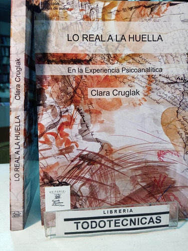 Lo Real A La Huella  Clara Cruglak  Escuela Freudiana -efba