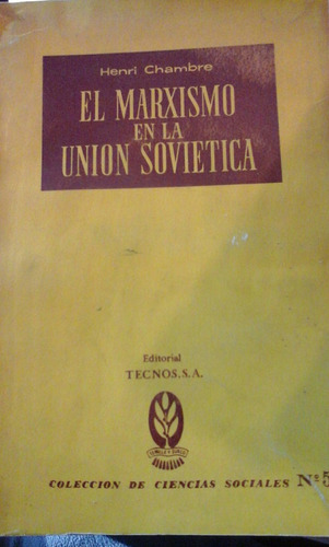 Henri Chambre. El Marxismo En La Union Sovietica