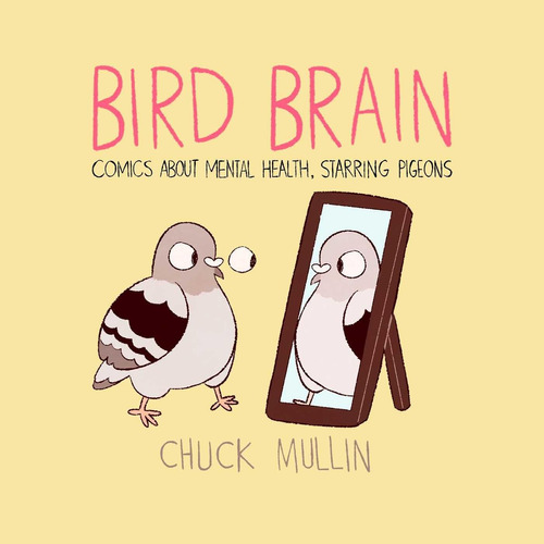Libro: Bird Brain: Comics About Mental Health, Starring Pige