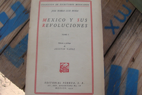 Mexico Y Sus Revoluciones Tomo 1 , Año 1950
