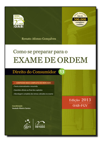 Como Se Preparar Para O Exame De Ordem: Direito Do Consumidor - 1ª Fase - Vol.13, De Renato  Afonso Gonçalves. Editora Metodo - Grupo Gen, Capa Dura Em Português