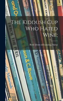 Libro The Kiddush Cup Who Hated Wine; - Salop, Byrd (kali...