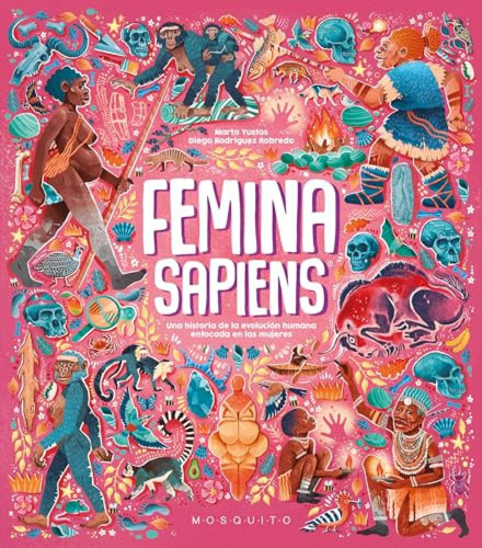 Femina Sapiens Una Historia De La Evolucion Humana Enfocada 