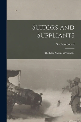 Libro Suitors And Suppliants: The Little Nations At Versa...