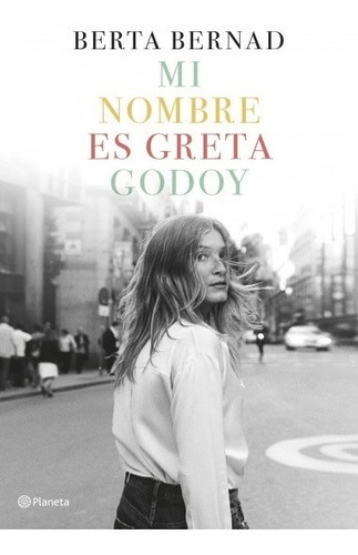 Mi Nombre Es Greta Godoy - Berta Bernad