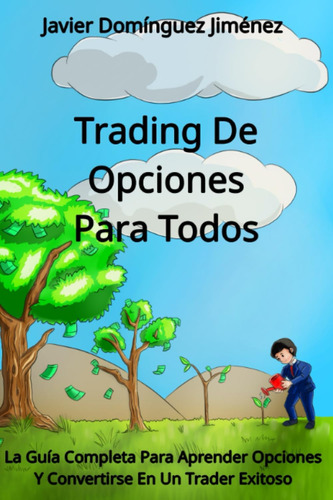 Libro: Trading De Opciones Para Todos: La Guía Completa Para