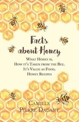 Libro Facts About Honey - What Honey Is, How It's Taken F...
