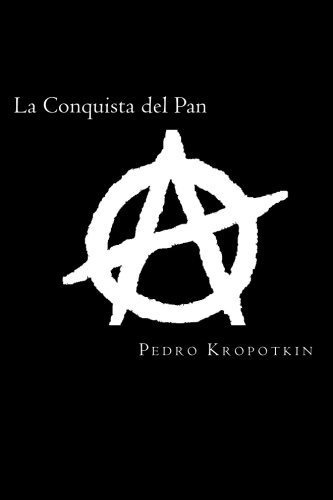 Libro : La Conquista Del Pan - Kropotkin, Pedro