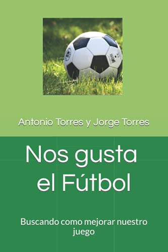 Nos Gusta El Futbol: Buscando Como Mejorar Nuestro Juego