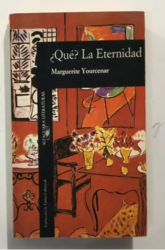 Marguerite Yourcenar ¿qué? La Eternidad 1era Ed Alfaguara (Reacondicionado)