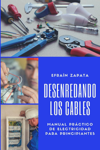 Libro: Desenredando Los Cables: Manual Práctico De Electrici