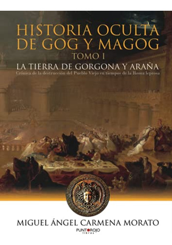 Historia Oculta De Gog Y Magog: La Tierra De Gorgona Y Araña