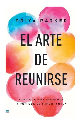 Libro El Arte De Reunirse Priya Parker Tendencias