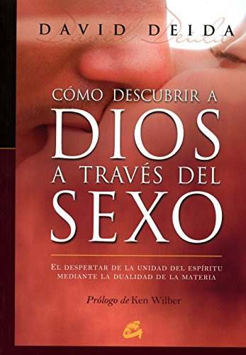 Libro Como Descubrir A Dios A Traves Del Sexo De Deida David