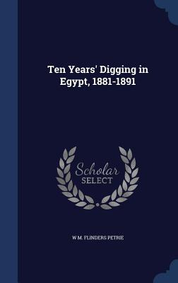 Libro Ten Years' Digging In Egypt, 1881-1891 - Petrie, W....