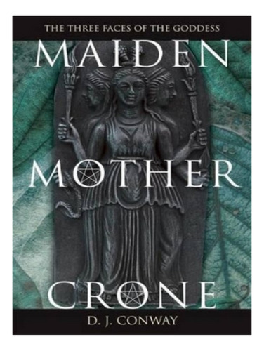 Maiden, Mother, Crone - Deanna J. Conway. Eb10