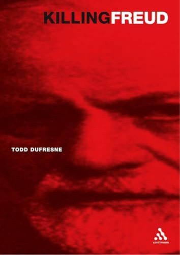 Killing Freud: 20th Century Culture And The Death Of Psychoanalysis, De Dufresne, Todd. Editorial Bloomsbury Academic, Tapa Dura En Inglés