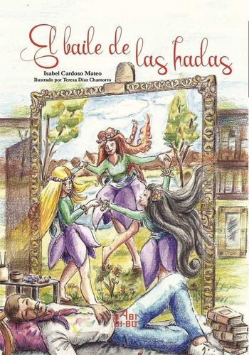 El baile de las hadas, de Cardoso Mateo, Isabel. Editorial BABIDI-BU, tapa blanda en español