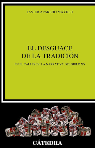 El Desguace De La Tradición: En El Taller De La Narrativa De