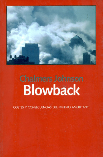 Libro Blowback. Costes Y Consecuencias Del Imperio Americano