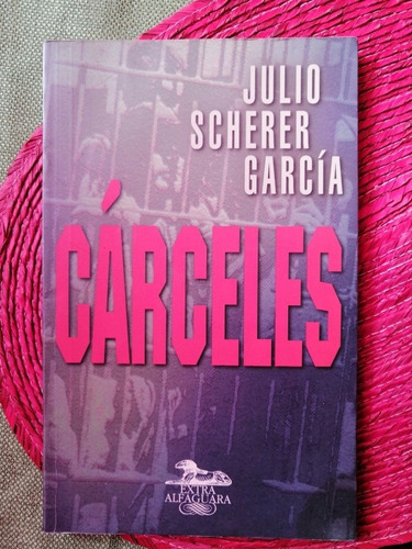 Cárceles - Julio Scherer García 