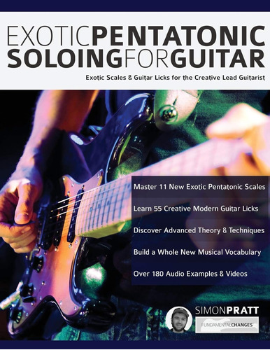 Exotic Pentatonic Soloing For Guitar: Exotic Scales And Guit
