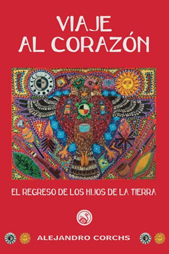 Viaje Al Corazon: El Regreso De Los Hijos De La Tierra Capit