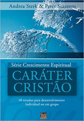 Caráter Cristão - 12 Estudos Para  Desenvolvimento Individ