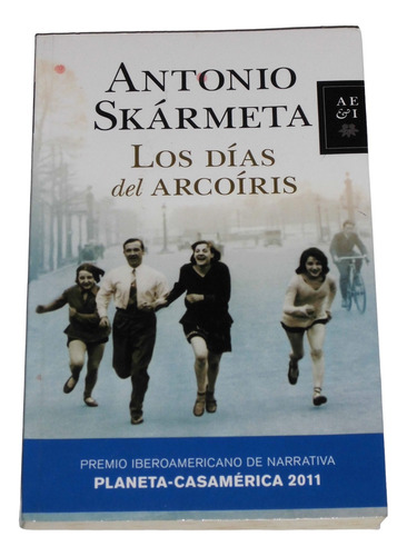 Los Dias Del Arcoiris / Antonio Skarmeta