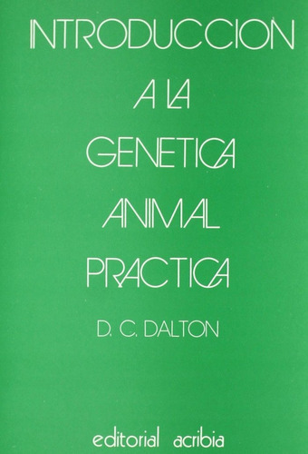 IntroducciÃÂ³n a la genÃÂ©tica animal prÃÂ¡ctica, de Dalton, Clive. Editorial Acribia, S.A., tapa blanda en español