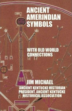 Ancient Amerindian Symbols With Old World Connections - J...