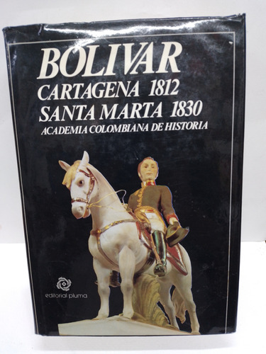Libro  Bolivar Cartagena 1812 Santamarta 1830
