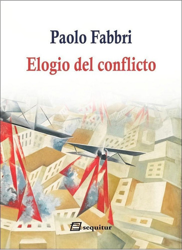 Elogio del conflicto, de Fabbri, Paola. Editorial Ediciones Sequitur, tapa blanda en español