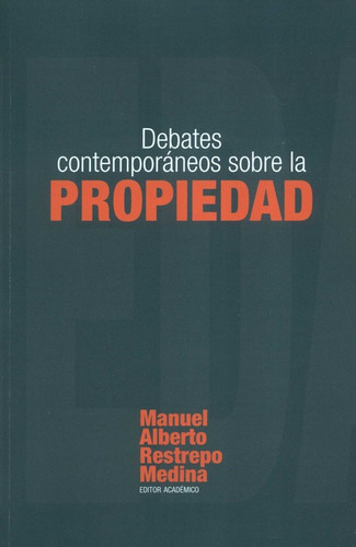 Debates Contemporaneos Sobre La Propiedad, De Manuel Alberto Restrepo Medina. Editorial Universidad Del Rosario, Tapa Blanda, Edición 1 En Español, 2021