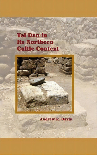 Tel Dan In Its Northern Cultic Context, De Andrew R. Davis. Editorial Society Biblical Literature, Tapa Dura En Inglés