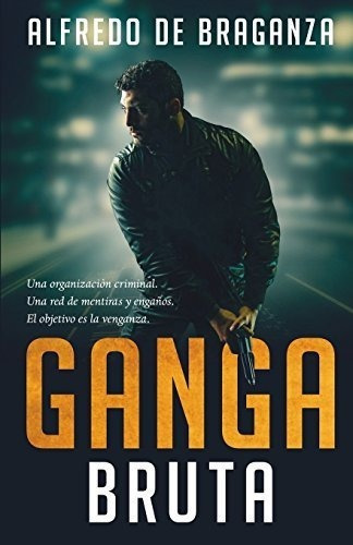 Ganga Bruta El Imperio Del Crimen Edicion Española