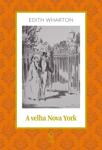 A velha Nova York, de Wharton, Edith. Série Clássicos da Literatura Unesp (17), vol. 17. Fundação Editora da Unesp, capa mole em português, 2022