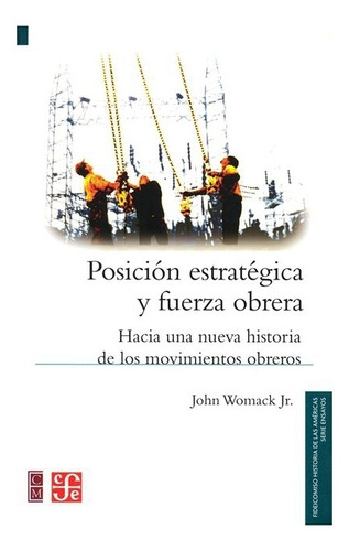 Libro: Posición Estratégica Y Fuerza Obrera. | Womack Jr 