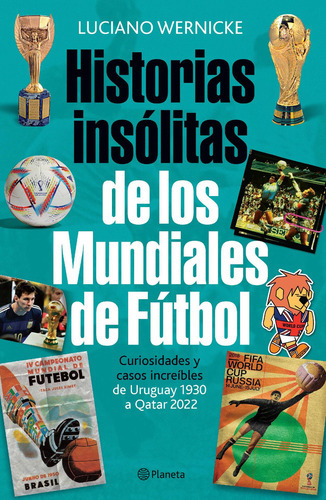 Historias Insólitas De Los Mundiales De Fútbol - Planeta