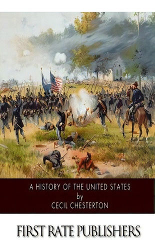 A History Of The United States, De Chesterton, Cecil. Editorial Createspace, Tapa Blanda En Inglés