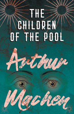 Libro The Children Of The Pool - Machen, Arthur