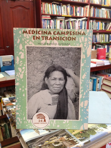 Medicina Campesina En Transición. Hugo Burgos Guevara.