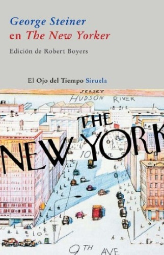 George Steiner En The New Yorker, De Steiner, George. Serie N/a, Vol. Volumen Unico. Editorial Siruela, Tapa Blanda, Edición 1 En Español, 2009