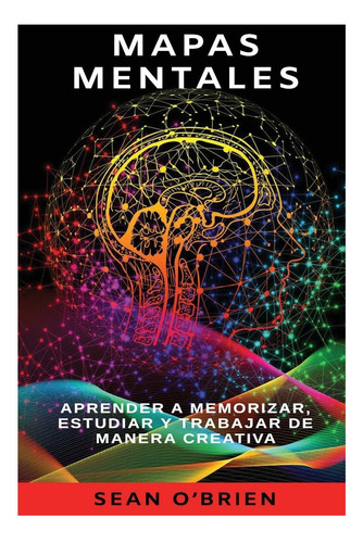 Libro: Mapas Mentales: Aprender A Memorizar, Estudiar Y De